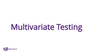 Multivariate Testing
 