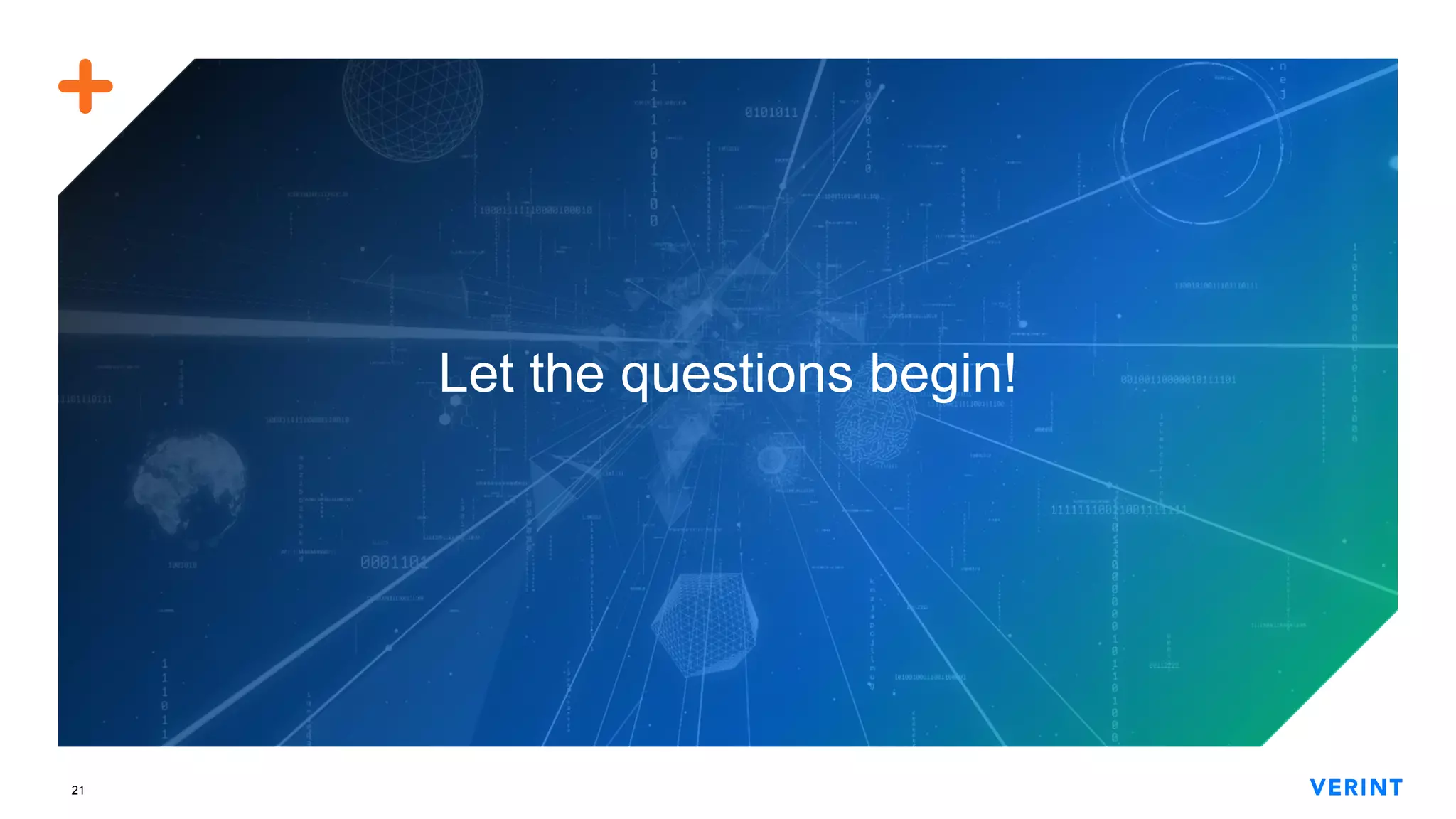 21
Let the questions begin!
 