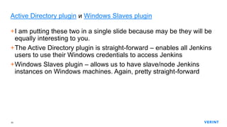 63
Active Directory plugin и Windows Slaves plugin
+I am putting these two in a single slide because may be they will be
e...