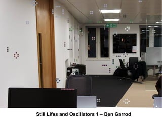 Still Lifes and Oscillators 1 – Ben Garrod
 