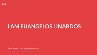 Twitter: @eualin  Email: euangelos@pollfish.com
I AM EUANGELOS LINARDOS
 