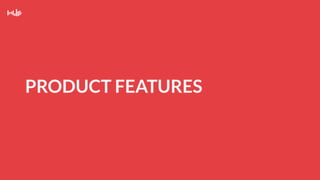 PRODUCT FEATURES
 