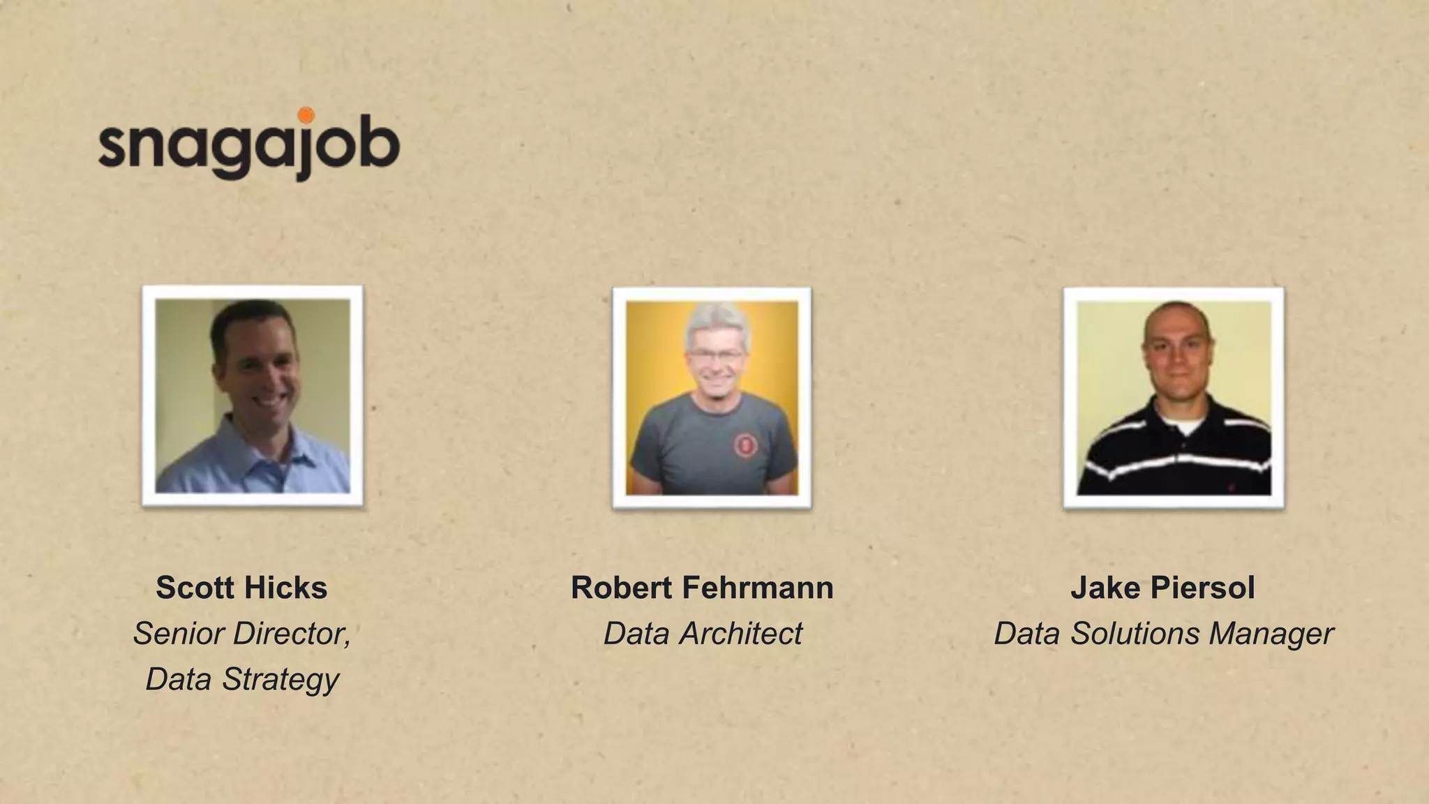 Robert Fehrmann
Data Architect
Scott Hicks
Senior Director,
Data Strategy
Jake Piersol
Data Solutions Manager
 