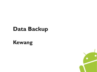 Data Backup

Kewang
 