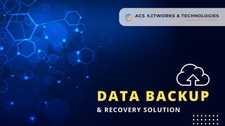 & RECOVERY SOLUTION
DATA BACKUP
 