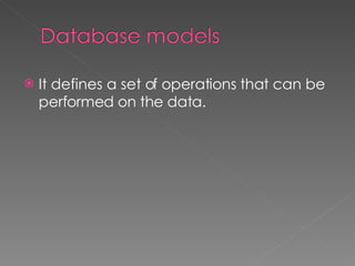 It defines a set of operations that can be performed on the data. 