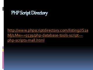 PHPScriptDirectory
http://www.phpscriptdirectory.com/listing/JS2a
MjI1Mw==5539/php-database-tools-script---
php-scripts-mall.html
 