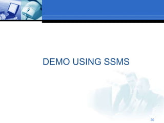 30
DEMO USING SSMS
 