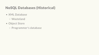 NoSQL Databases (Historical)
XML Database
Wasteland
Object Store
Programmer's database
 