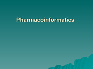 Pharmacoinformatics 