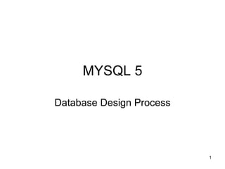 MYSQL 5 Database Design Process 