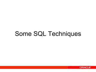 Some SQL Techniques
 