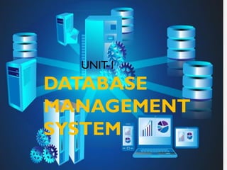 UNIT-1
DATABASE
MANAGEMENT
SYSTEM
 