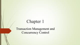 Chapter 1
Transaction Management and
Concurrency Control
 