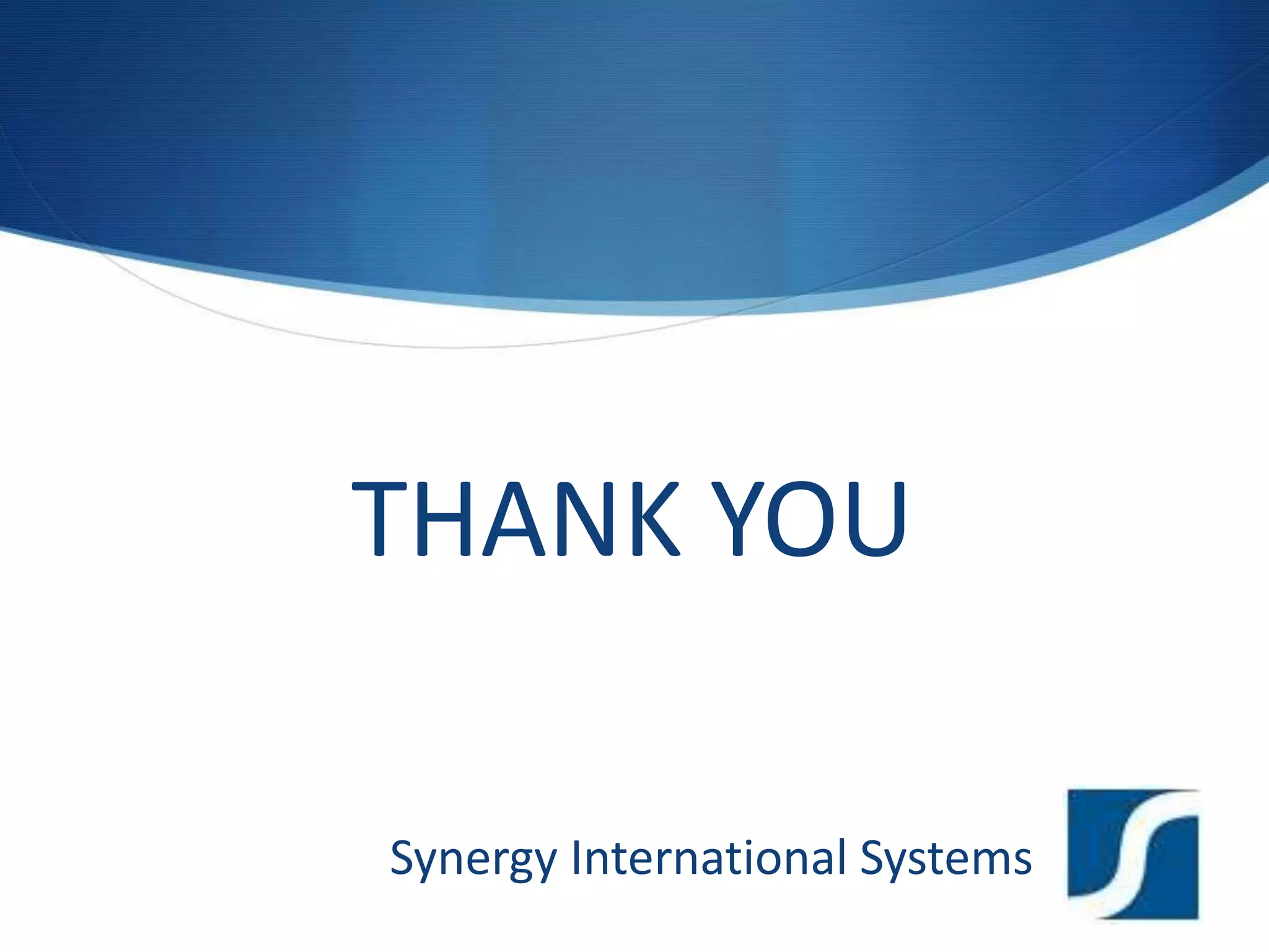 THANK YOU
Synergy International Systems
 