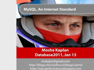 Moshe Kaplan  Database2011, Jan 13 [email_address] http://blogs.microsoft.co.il/blogs/vprnd http://top-performance.blogspot.com 