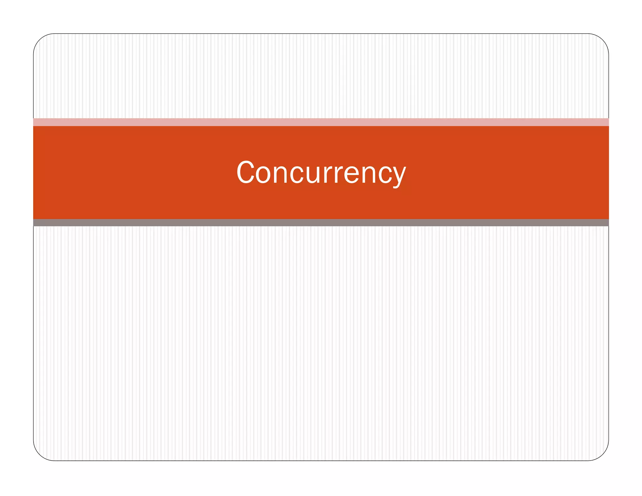 Concurrency
 