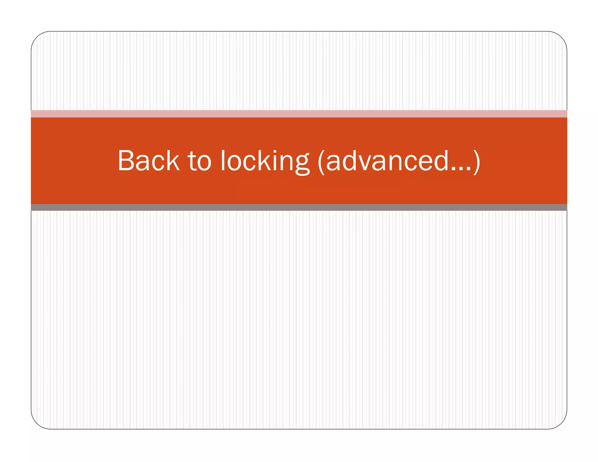 Back to locking (advanced…)
 