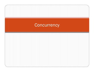 Concurrency
 