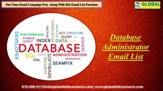 816-286-4114|info@globalb2bcontacts.com| www.globalb2bcontacts.com
Database
Administrator
Email List
 