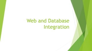 Web and Database
Integration
 