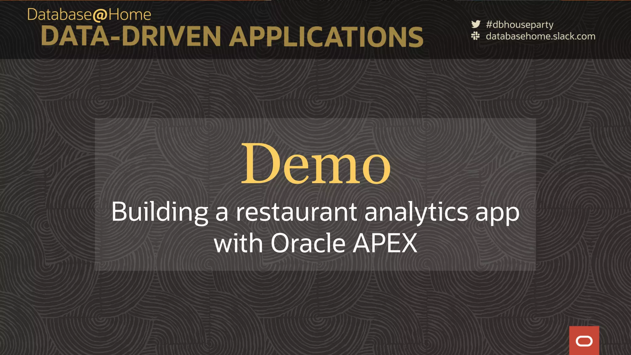 13 Copyright © 2020, Oracle and/or its affiliates | Confidential: Internal/Restricted/Highly Restricted [Date] Demo Building a restaurant analytics app with Oracle APEX 