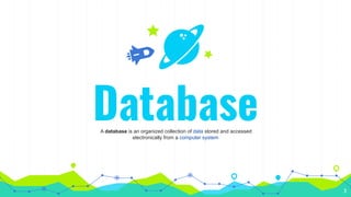 Database
A database is an organized collection of data stored and accessed
electronically from a computer system
3
 