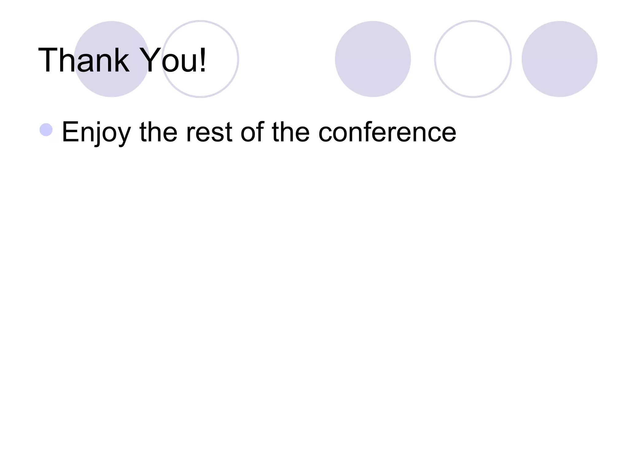 Thank You! Enjoy the rest of the conference 