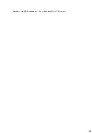 packages, which are good only for testing and CI environments.




                                                                 36
 