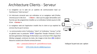 Architecture Clients - Serveur
• La navigation sur le web est un système de communication basé sur
l’architecture "client-...