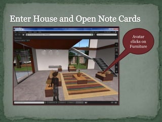 Enter House and Open Note CardsAvatar clicks on Furniture