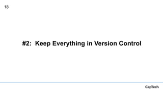 18
#2: Keep Everything in Version Control
 