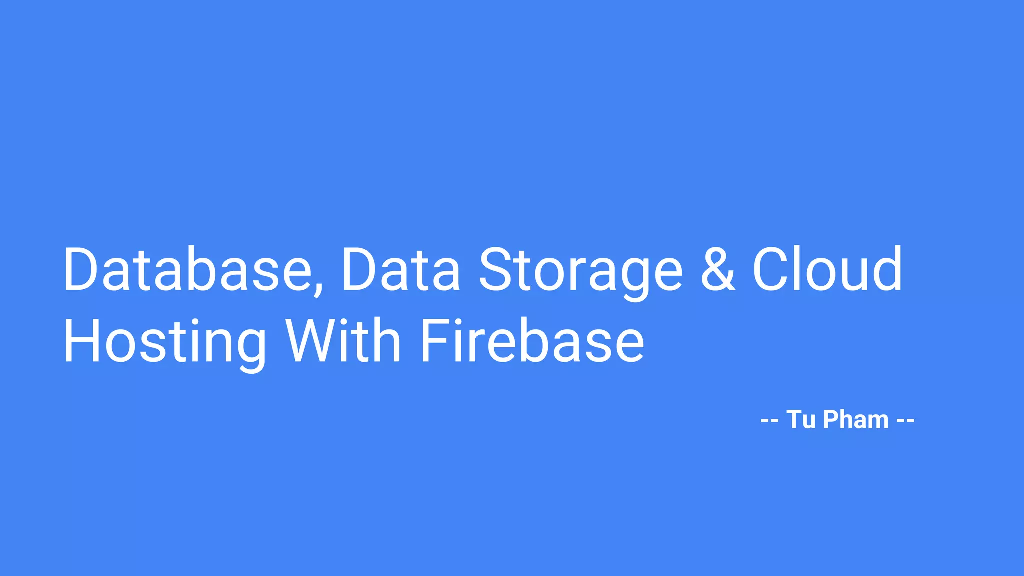 Database data storage hosting with firebase ppt