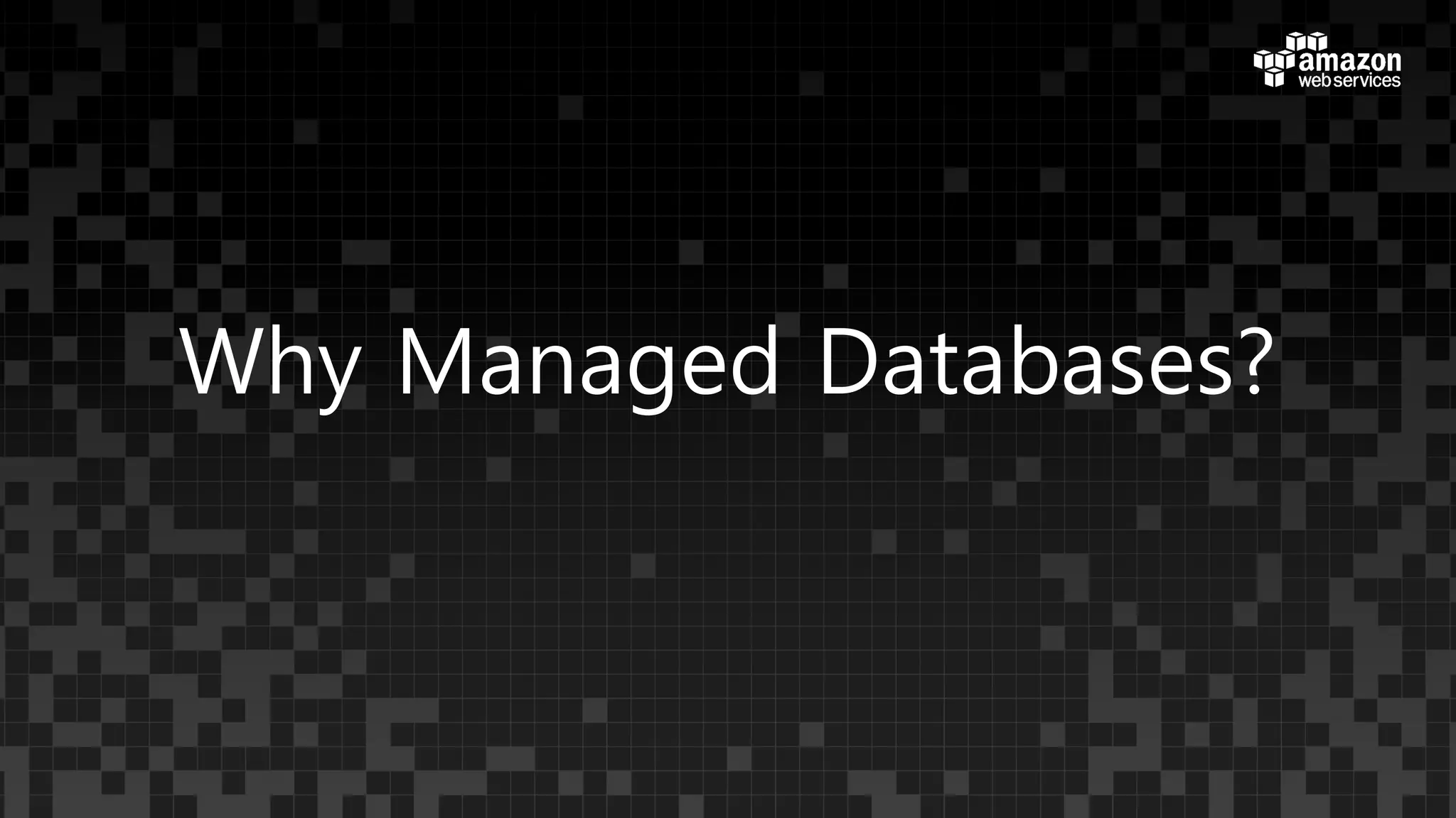 Why Managed Databases?
 