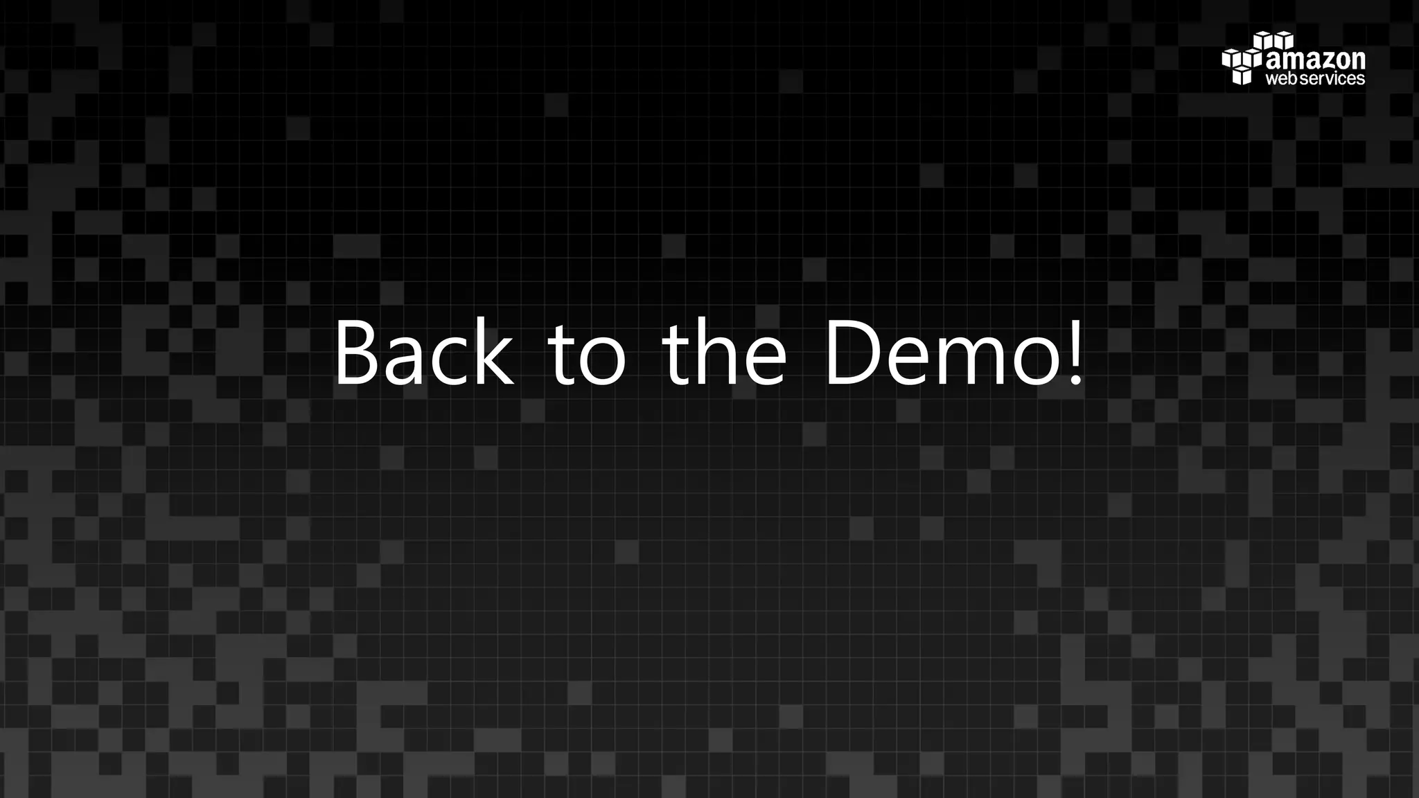 Back to the Demo!
 