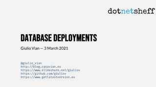 Database deployments
Giulio Vian — 3 March 2021
 