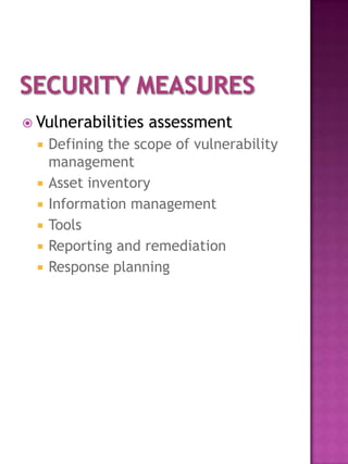  Vulnerabilities    assessment
     Defining the scope of vulnerability
      management
     Asset inventory
     Information management
     Tools
     Reporting and remediation
     Response planning
 