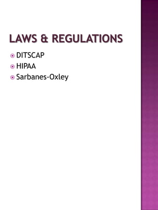  DITSCAP
 HIPAA
 Sarbanes-Oxley
 