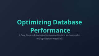 Optimizing Database Performance: Indexing Architectures and Hashing ...