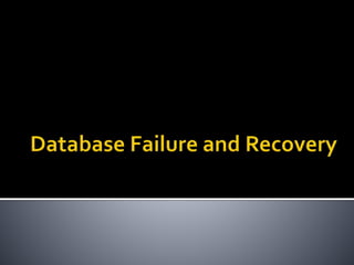 Database failure and recovery 1 | PPT