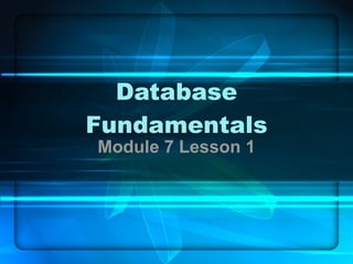 Database Fundamentals Module 7 Lesson 1 