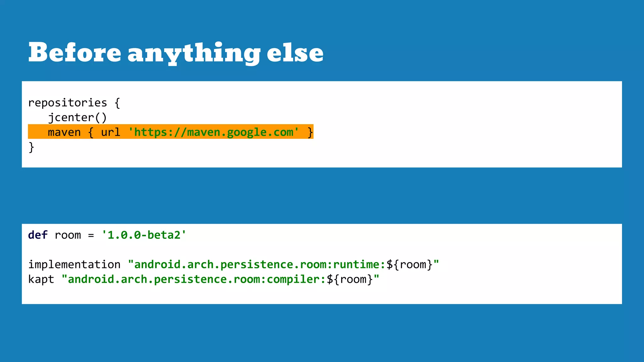 Before anything else
repositories {
jcenter()
maven { url 'https://maven.google.com' }
}
def room = '1.0.0-beta2'
implementation "android.arch.persistence.room:runtime:${room}"
kapt "android.arch.persistence.room:compiler:${room}"
 