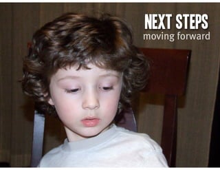 next steps
moving forward
 