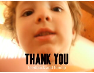 thank you
feedback and fundip
 