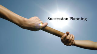 Succession Planning
 