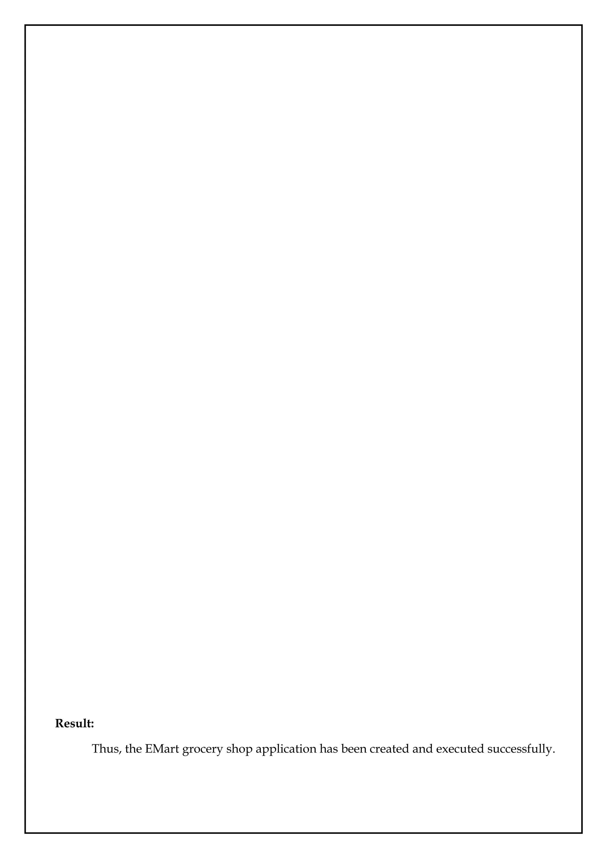 Result:
Thus, the EMart grocery shop application has been created and executed successfully.
 