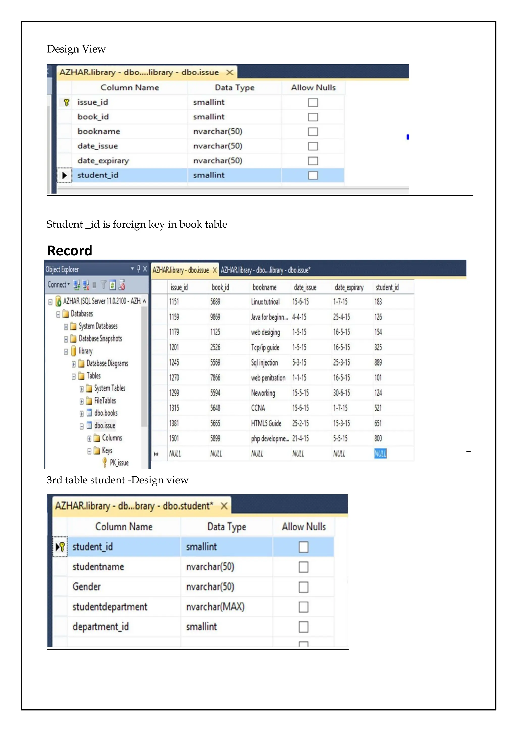 Record
Design View
Student _id is foreign key in book table
3rd table student -Design view
 