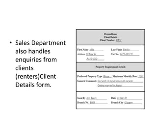 • Sales Department
also handles
enquiries from
clients
(renters)Client
Details form.
 