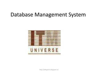 Database Management System
http://alltypeim.blogspot.in/
 
