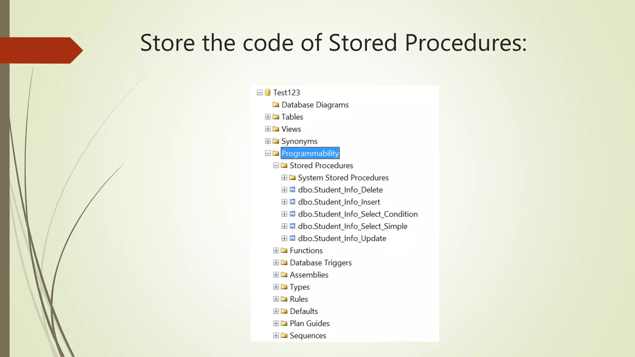 Store the code of Stored Procedures:
 